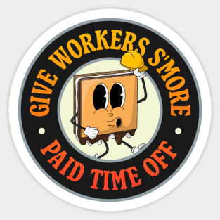 Give Workers More Paid Time Off - S'more Pun - PTO Sticker